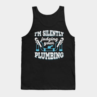 I'm Silently Judging Your Plumbing Plumber Gift Tank Top